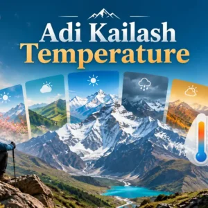 Adi Kailash Temperature: A Month-by-Month Weather Guide
